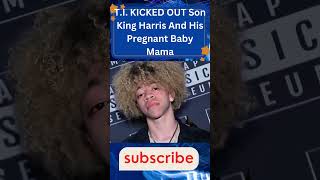 T.i. Kicked Out Son King Harris And His Pregnant Baby Mama Part 2