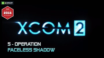 XCom2 Operation Faceless Shadow -Gameplay video
