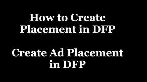 DFP : How to Create Placement in DoubleClick for Publisher 2018 DFP | Create Ad Placement in DFP
