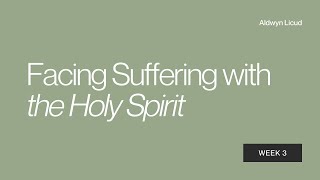 Facing Suffering With The Holy Spirit | Aldwyn Licud