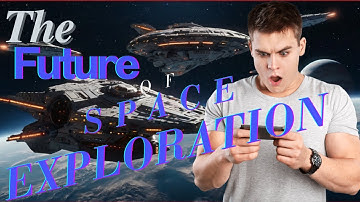 The Future Of Space Exploration