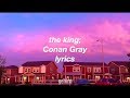 the king - Conan Gray // lyrics