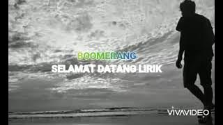 Lirik lagu Boomerang selamat datang