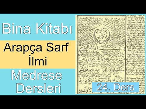 Bina Kitabı I Rubâî Mulhak 1-2. Bâblar I 24.. Ders I Arapça Sarf İlmi I Medrese Dersleri