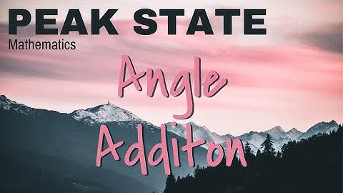 Geometry Basics: Angle Addition Postulate [Peak State Mathematics]