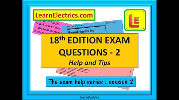 18th Edition Exam Questions Help and Tips - Session 2