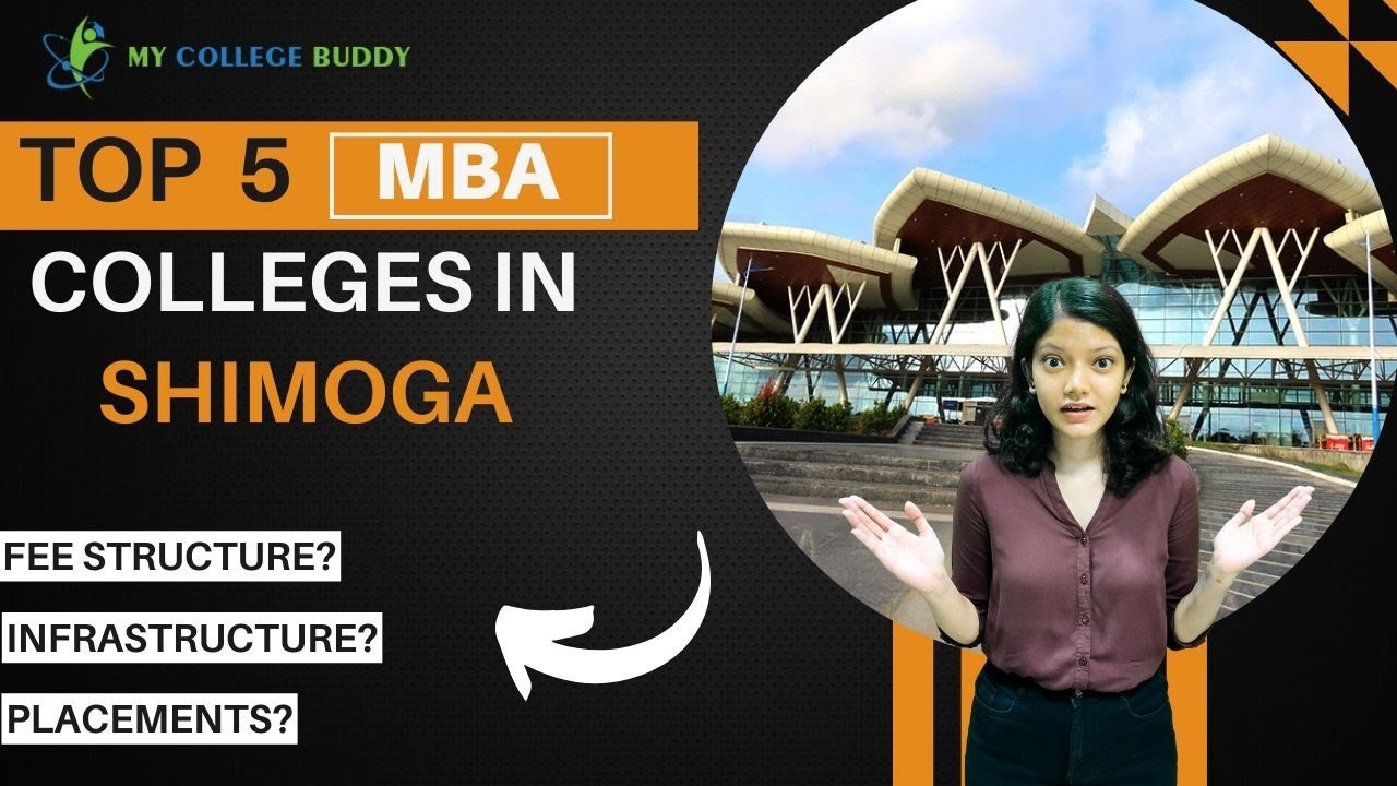 Top 5 MBA Colleges in Shimoga - Rankings, Fees, Exam, Specializations, Placements! 