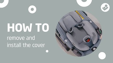 How to remove and install the cover of the Maxi-Cosi Pebble 360