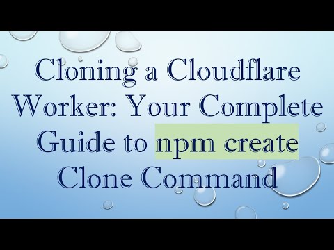 Cloning a Cloudflare Worker: Your Complete Guide to npm create Clone Command