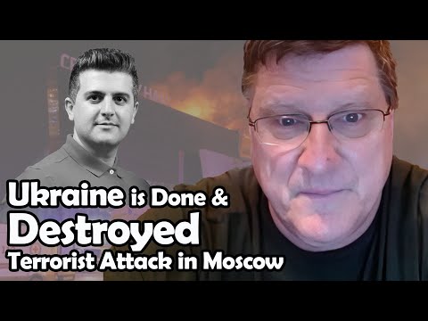 Ukraine's Army is Done and Destroyed - Terrorist Attack in Moscow | Scott Ritter