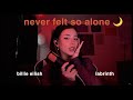 Billie Eilish Labrinth Never Felt So Alone My New Song Is Out 