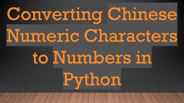 Converting Chinese Numeric Characters to Numbers in Python