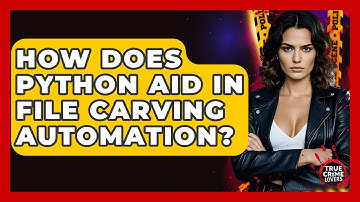How Does Python Aid In File Carving Automation? - True Crime Lovers