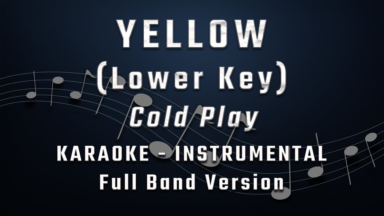 YELLOW - LOWER KEY - FULL BAND KARAOKE - INSTRUMENTAL - COLDPLAY - YouTube
