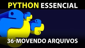 36 - Movendo Arquivos - #Python Essencial
