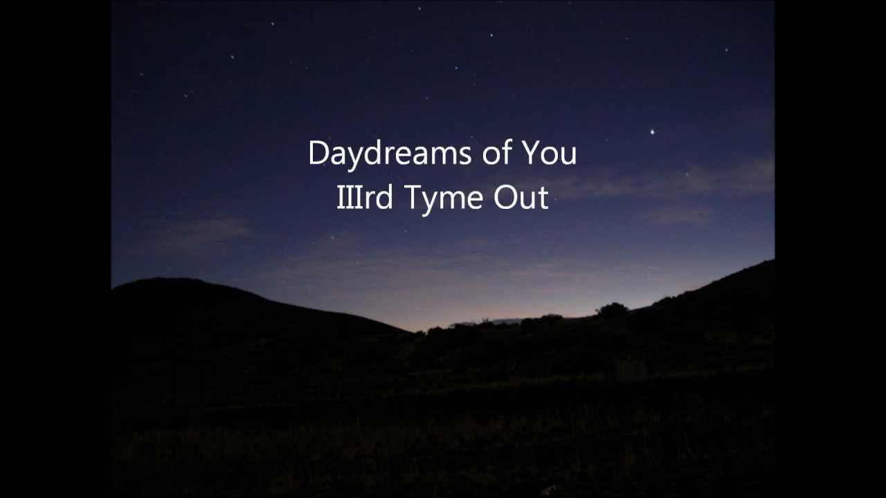 IIIrd Tyme Out Daydreams of You YouTube