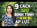 9 Cách Giữ Bình Tĩnh Khi Bị Áp Lực & Khủng Hoảng I LanBercu TV