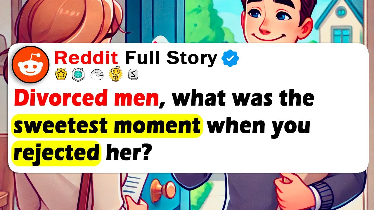 DIVORCED MEN, What Was The SWEETEST MOMENT When You REJECTED Her?