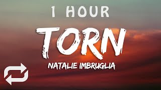 Natalie Imbruglia - Torn (Lyrics) | 1 HOUR