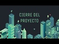 CIERRE DEL PROYECTO - ADMINISTRACIÓN DEL PROYECTO