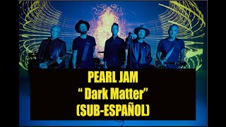 Pearl Jam - Dark Matter SUBTITULADA ESPAÑOL