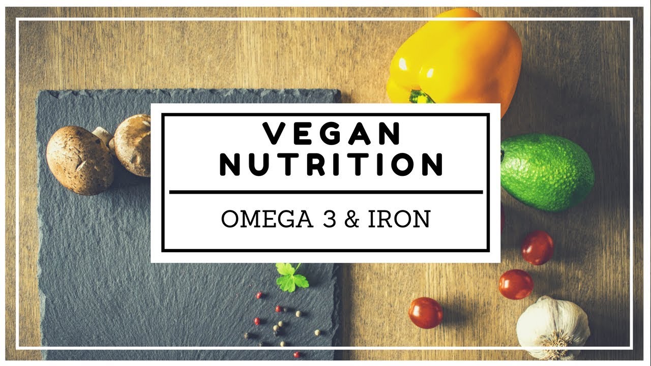 WHERE DO VEGANS GET OMEGA 3 & IRON? YouTube