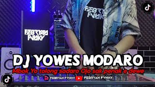MBOK YO TOLONG SADARO OJO SAK PENAK E DEWE || DJ YOWES MODARO (Febryan Fvnky Remix)
