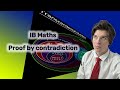 Proof by Contradiction - IB Maths українською