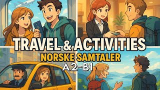 Lær norsk med dialoger (A2 - B1) – Reise og Aktiviteter | Praktisk Samtaler | Norwegian connect