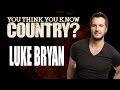 Luke Bryan - You Think You Know Country?