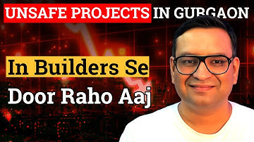 Gurgaon Real Estate TRAP 2 Types of Builders to Watch Out For