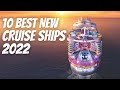 10 BEST NEW CRUISE SHIPS 2022 |  WHICH ONE IS THE BEST CRUISE SHIP OF THE YEAR?