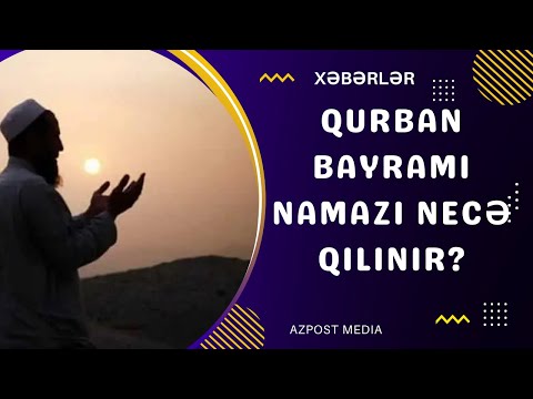 Qurban Bayramı namazı necə qılınır?