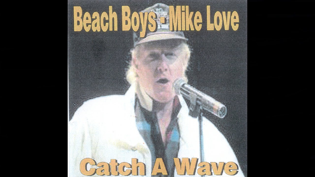 Watch Mike Love - Catch a Wave on YouTube Watch Mike Love - Catch a Wave on YouTube