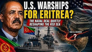 U.S. Warships for Eritrea? The Naval Deal Quietly Reshaping the Red Sea