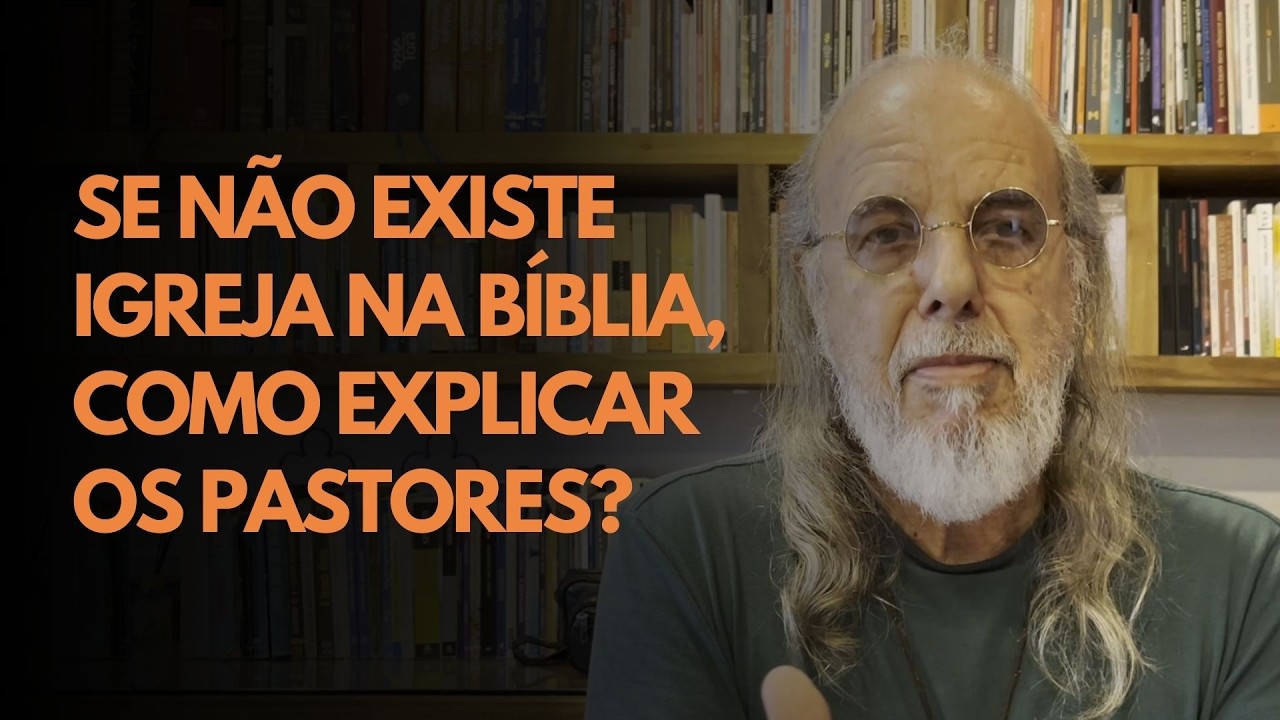 Se não existe igreja na Bíblia, como explicar os pastores?