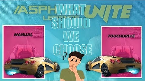 Asphalt Legends Unite - Should You Choose Manual Or Touchdrive ? Beginners Guide