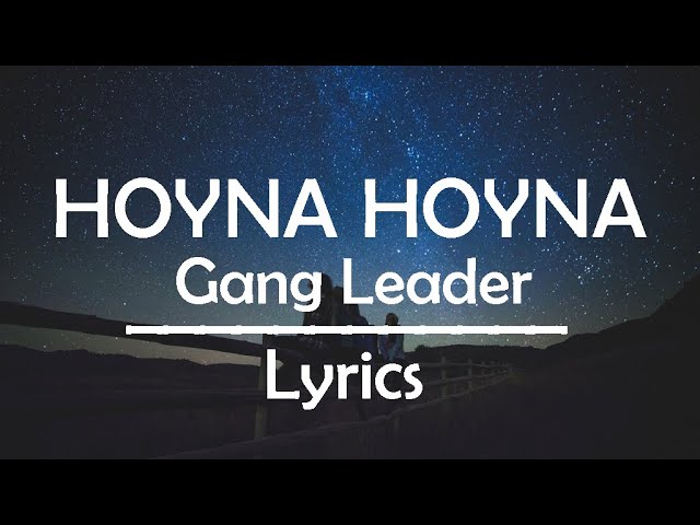 Hoyna Hoyna (Lyrics) - Gang Leader| Lyrics 4 U class=