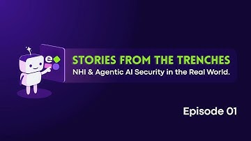 Stories From the Trenches: Agentic AI & NHI Security in the Real World | Episode 01 | Entro Security