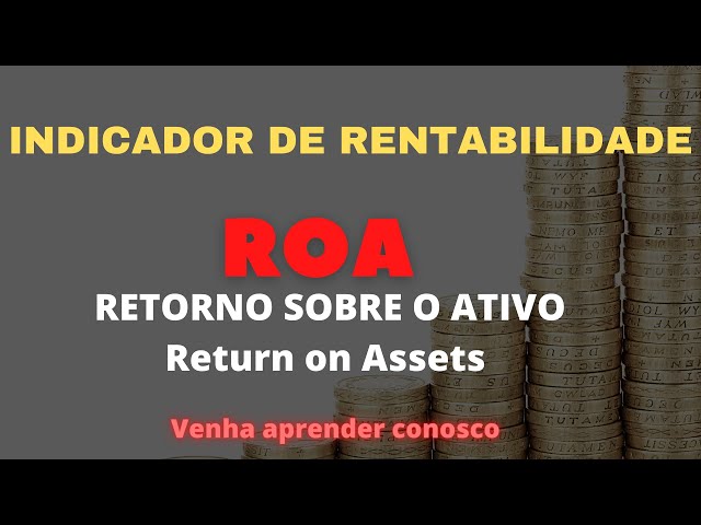 ROA mostra retorno sobre ativos da empresa; entenda indicador
