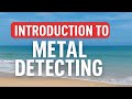 Metal Detecting for Beginners: Everything You Need to Know Before Your First Hunt