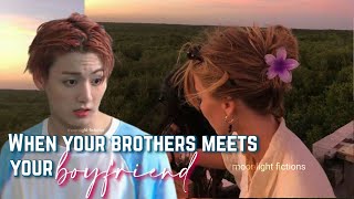 when your brother meet your boyfriend | jungkook ff | jk ff | bts ff