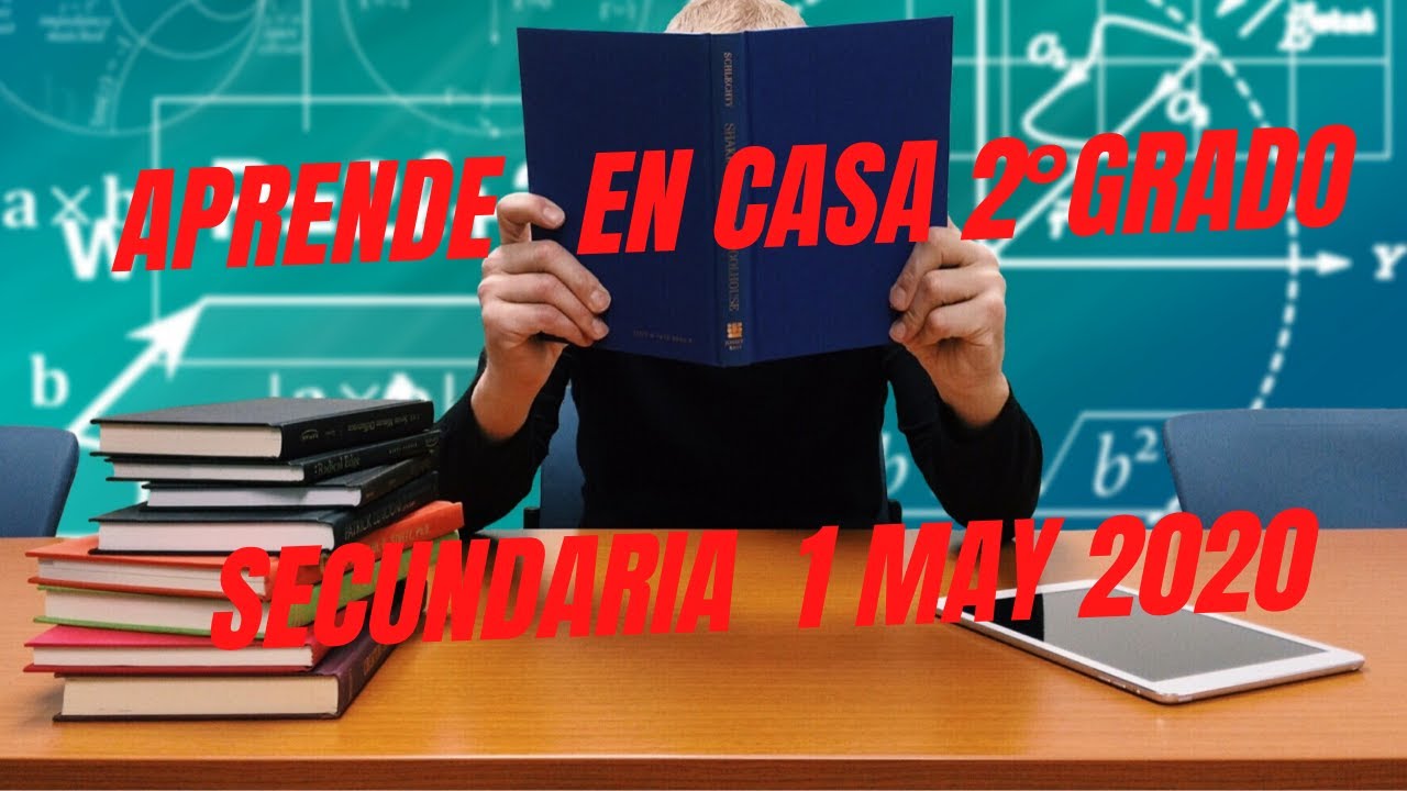 APRENDE EN CASA SECUNDARIA 2DO GRADO 1 DE MAYO DEL 2020 - YouTube