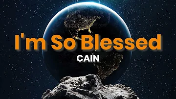 CAIN - I'm So Blessed - 8D