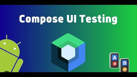 Jetpack Compose Tutorial: UI Testing for Modern Android Apps