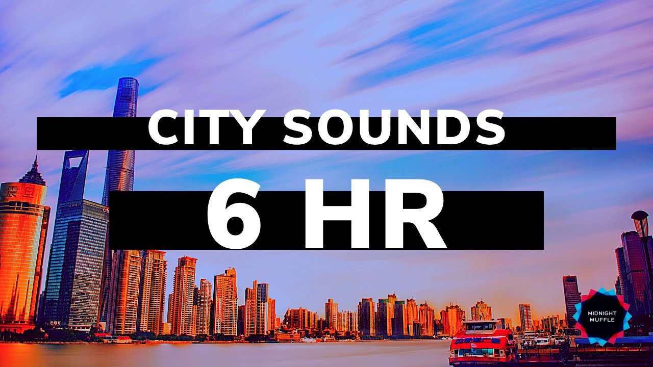 Gentle City Sounds Downtown Noises | 6 Hours of  Epic Study White Noise