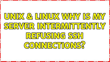 Unix & Linux: Why is my server intermittently refusing ssh connections? (2 Solutions!!)