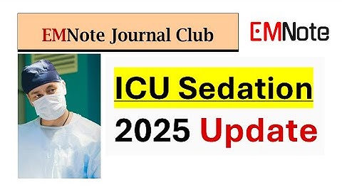 Sedation for the Mechanically Ventilated Adult ICU Patient - 2025 Update