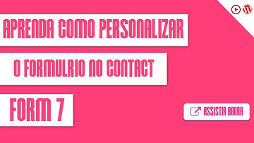 Chagas Silva - Aprenda Como Personalizar o Formulário No Contact Form 7
