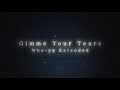 Who-ya Extended 「Gimme Your Tears」 Lyrics Video